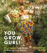 Image of you grow gurl plant kweens lush guide to growing your garden