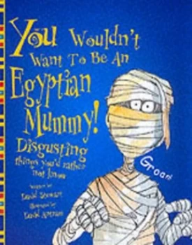 Image of You Wouldnt Want to Be an Egyptian Mummy by David Stewart Paperback