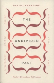Image of The Undivided Past by David Cannadine Hardback