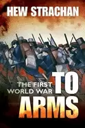 Image of first world war volume i to arms