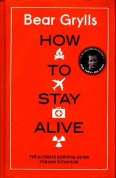 Image of How to Stay Alive by Bear Grylls Hardback