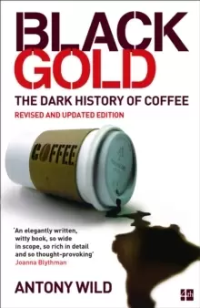 Image of Black Gold : The Dark History of Coffee