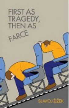 Image of First As Tragedy Then As Farce by Slavoj Zizek Book