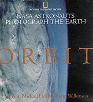 Image of Orbit by Jay Apt and Michael Helfert and Justin Wilkinson and Roger Ressmeyer Hardback