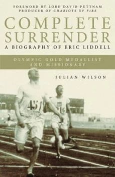 Image of Complete Surrender Biography of Eric Liddell by Julian Wilson Paperback