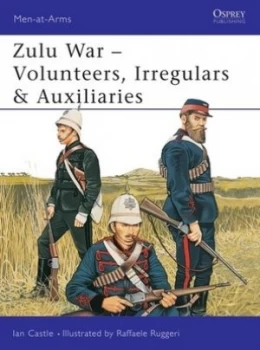 Image of Zulu Wars - Volunteers Irregulars and Auxiliaries by Ian Castle Book