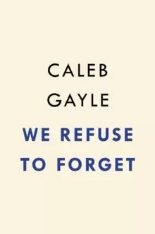 Image of We Refuse To Forget : A True Story of Black Creeks, American Identity, and Power