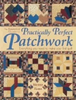 Image of essential guide to practically perfect patchwork everything you need to kno