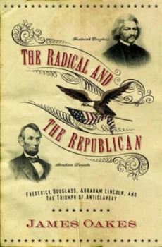 Image of The Radical and the Republican by James Oakes Hardback