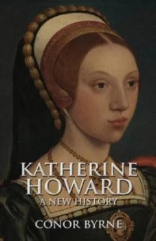 Image of Katherine Howard by Conor Byrne Paperback