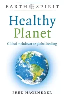 Image of Earth Spirit: Healthy Planet : Global meltdown or global healing