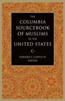 Image of The Columbia Sourcebook of Muslims in the United by Edward E. Curtis