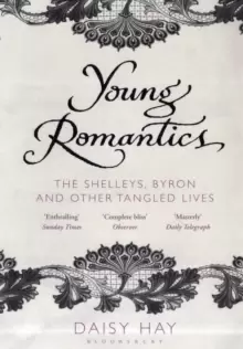 Image of Young Romantics : The Shelleys, Byron and Other Tangled Lives