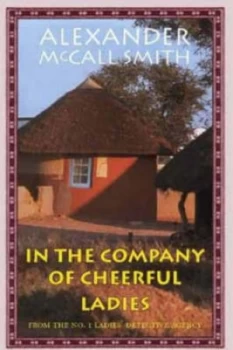 Image of In the Company of Cheerful Ladies by Alexander Mccall Smith Hardback