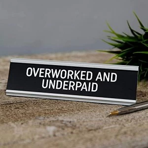 Image of Overworked and Underpaid Desk Plaque