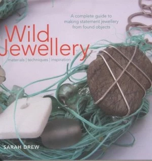 Image of Wild Jewellery by Sarah Drew Hardback