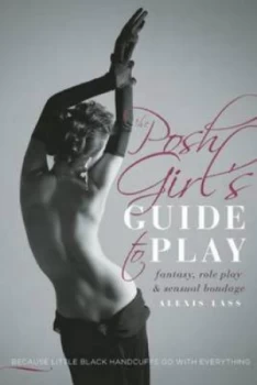 Image of Posh Girls Guide to Play by Alexis Lass Book