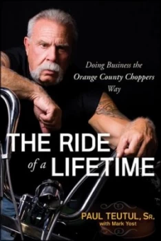 Image of The Ride of a Lifetime by Paul Teutul Book