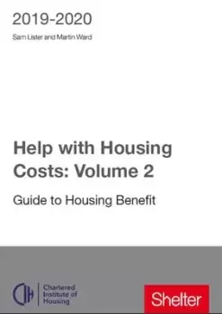 Image of Help with housing costs Volume 2 Guide to housing benefit 2019-20 by Sam Lister