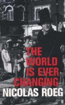 Image of The World Is Ever Changing by Nicolas Roeg Paperback