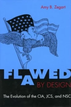 Image of Flawed by Design by Amy Zegart Hardback
