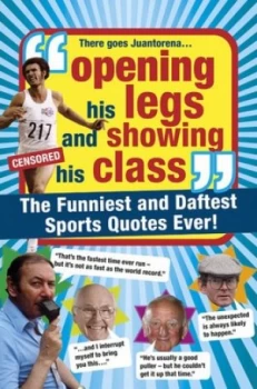 Image of Opening His Legs and Showing His Class by Adrian Brady Hardback