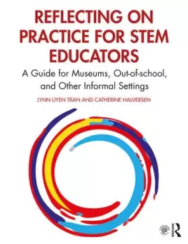 Image of Reflecting on Practice for STEM EducatorsA Guide for Museums Out-of-school and Other Informal Settings