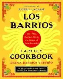 Image of Los Barrios Family Cookbook : Tex-Mex Recipes from the Heart of San Antonio