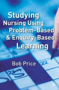 Image of Studying Nursing Using Problem-Based and Enquiry-Based Learning by Bob Price Paperback