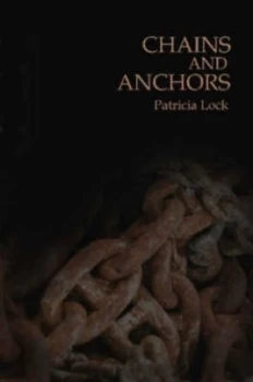 Image of Chains and Anchors by Patricia Lock Paperback