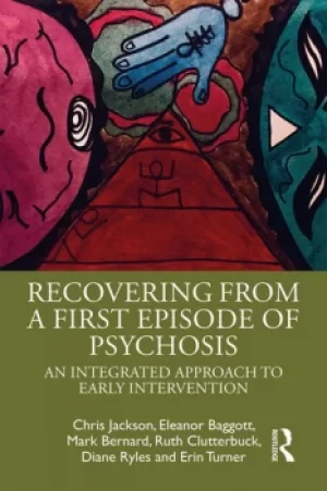 Image of Recovering from a First Episode of PsychosisAn Integrated Approach to Early Intervention