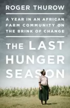 Image of The Last Hunger Season by Roger Thurow