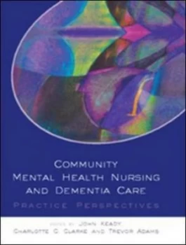 Image of Community Mental Health Nursing and Dementia Care by John Keady Paperback