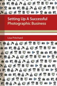 Image of Setting up a Successful Photography Business by Lisa Pritchard Paperback