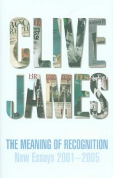 Image of The Meaning of Recognition by Clive James Hardback