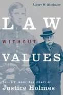 Image of law without values the life work and legacy of justice holmes