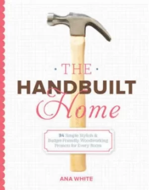 Image of The handbuilt home by Ana White