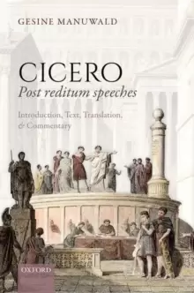 Image of Cicero, Post Reditum Speeches: Introduction, Text, Translation, and Commentary