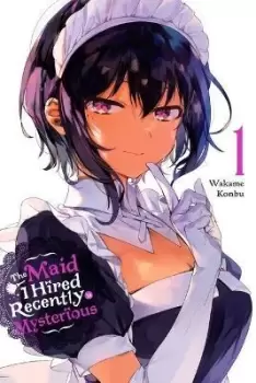 Image of The Maid I Hired Recently Is Mysterious, Vol. 1 by Wakame Konbu