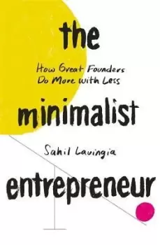 Image of The Minimalist Entrepreneur by Sahil Lavingia