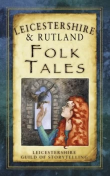 Image of Leicestershire & Rutland folk tales by Leicestershire Guild of Storytelling