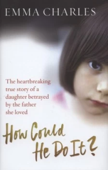 Image of How Could He Do It by Emma Charles Hardback
