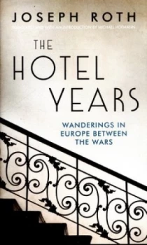 Image of The Hotel Years by Joseph Roth Hardback