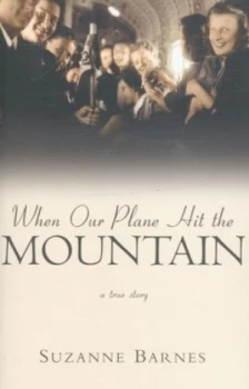 Image of When Our Plane Hit the Mountain by Suzanne Barnes Paperback