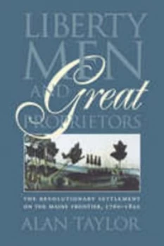 Image of Liberty Men and Great Proprietors by Alan Taylor Book