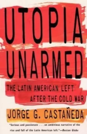 Image of Utopia unarmed by Jorge G. Castaeda