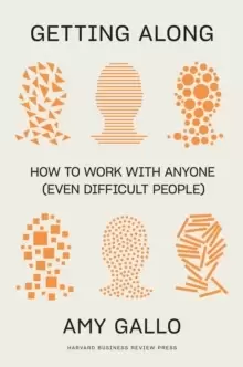 Image of Getting Along : How to Work with Anyone (Even Difficult People)
