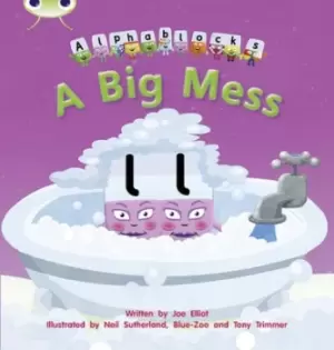 Image of Bug Club Phonics Alphablocks Set 05 A Big Mess by Mr Joe Elliot
