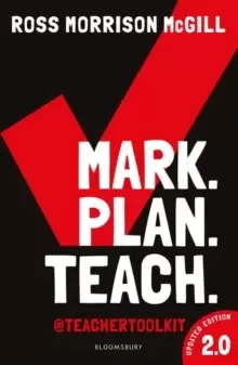 Image of Mark. Plan. Teach. 2.0 : New edition of the bestseller by Teacher Toolkit