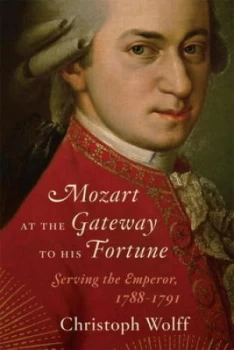 Image of Mozart at the Gateway to His Fortune by Christoph Wolff Hardback